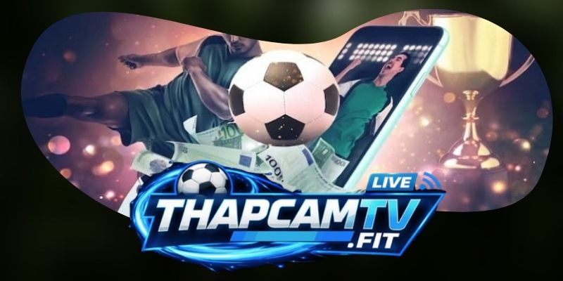 Thapcamtv là web xem bóng đá có nhiều ưu điểm